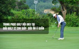 Trang phục thi đấu Đội G83 tại Giải golf 12 Con Giáp